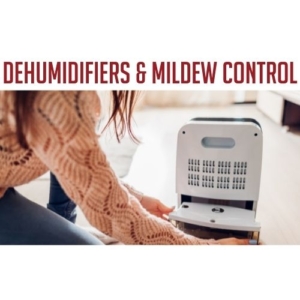 Dehumidifiers / Mildew Control
